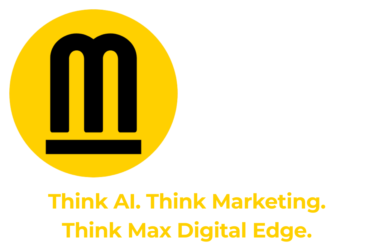 Max Digital Edge. Think AI. Think Marketing, Think Max Digital Edge.